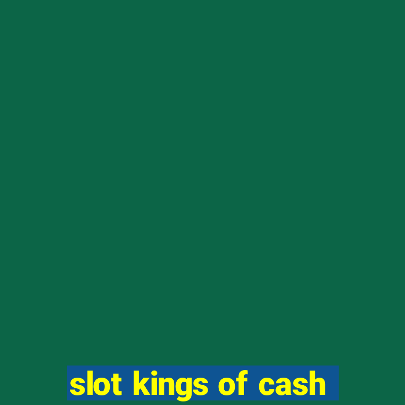 slot kings of cash