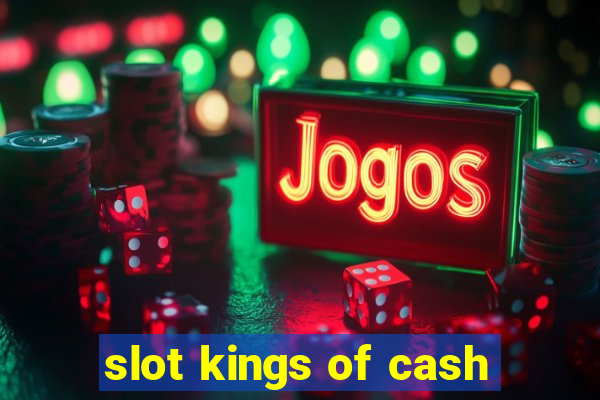 slot kings of cash