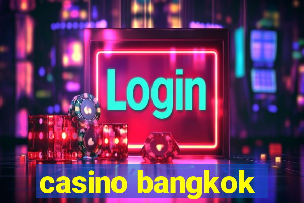 casino bangkok