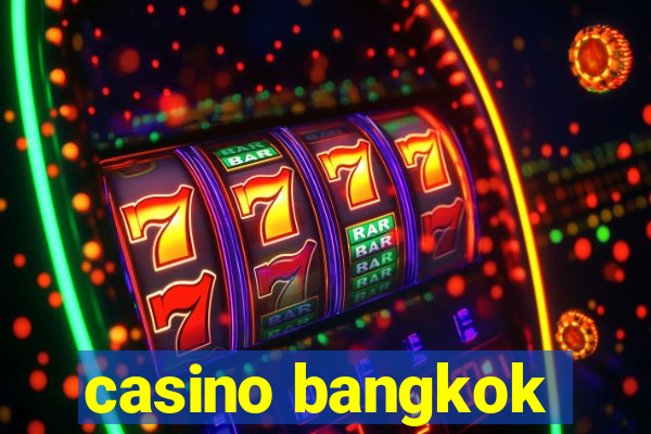 casino bangkok