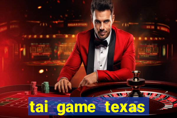 tai game texas poker viet nam