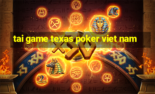 tai game texas poker viet nam