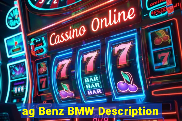 ag Benz BMW Description