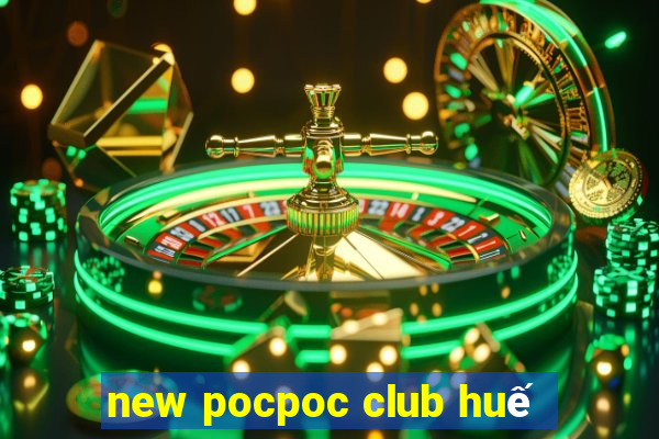 new pocpoc club huế