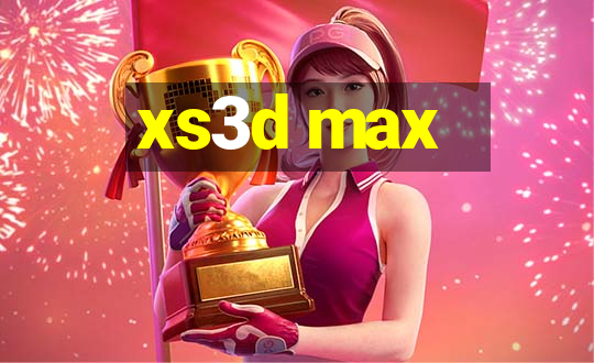 xs3d max