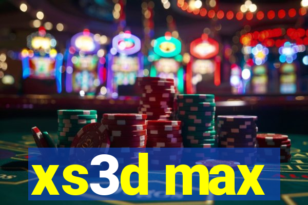 xs3d max