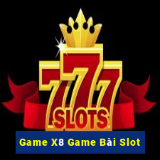 Game X8 Game Bài Slot