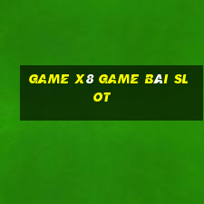 Game X8 Game Bài Slot