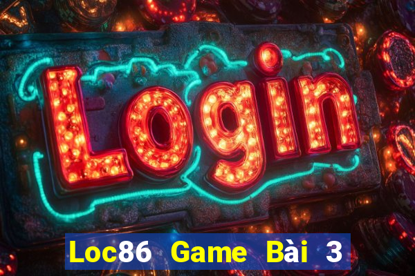 Loc86 Game Bài 3 Cây Đổi Thưởng