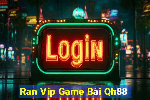 Ran Vip Game Bài Qh88