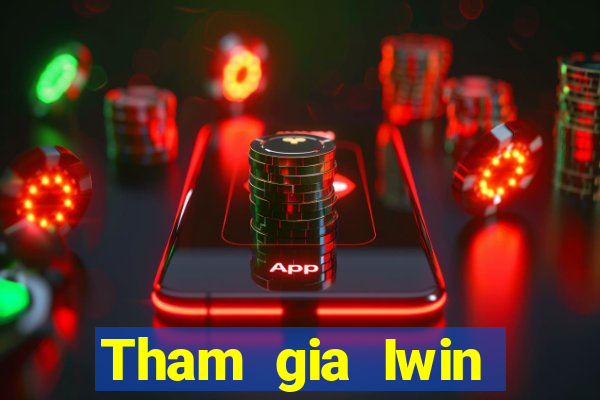 Tham gia Iwin Thưởng 79k