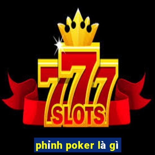 phỉnh poker là gì