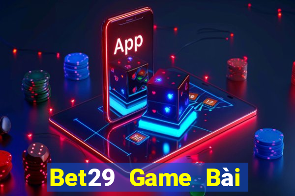 Bet29 Game Bài Offline Cho Pc