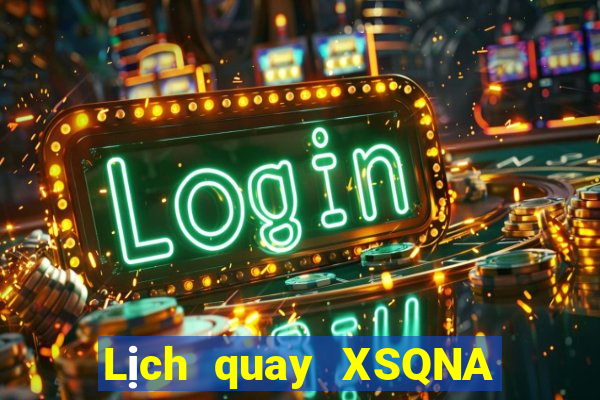 Lịch quay XSQNA Thứ 6