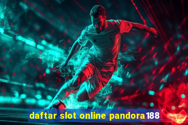 daftar slot online pandora188