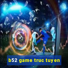 b52 game truc tuyen