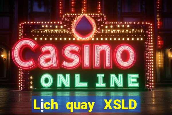 Lịch quay XSLD Thứ 6