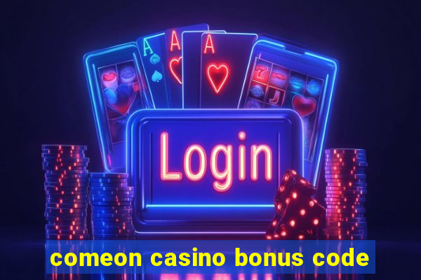 comeon casino bonus code