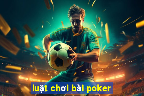 luật chơi bài poker