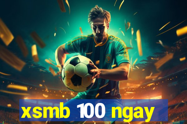 xsmb 100 ngay