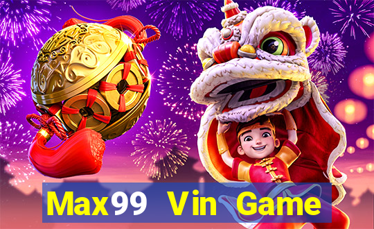 Max99 Vin Game Bài Đổi Thưởng B52