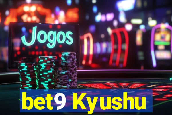 bet9 Kyushu