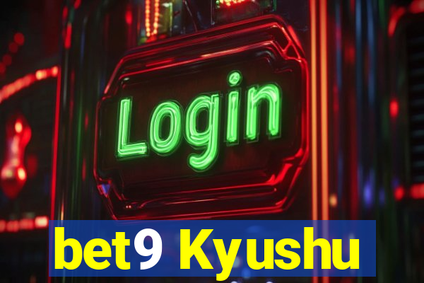 bet9 Kyushu