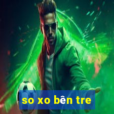 so xo bên tre