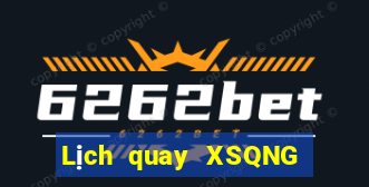 Lịch quay XSQNG ngày 22