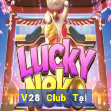 V28 Club Tại Game Bài Đổi Thưởng Nạp Bằng Sms