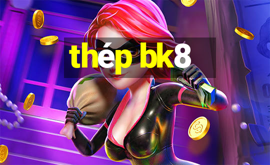 thép bk8