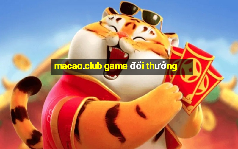 macao.club game đổi thưởng