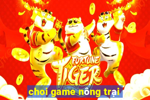 choi game nông trại