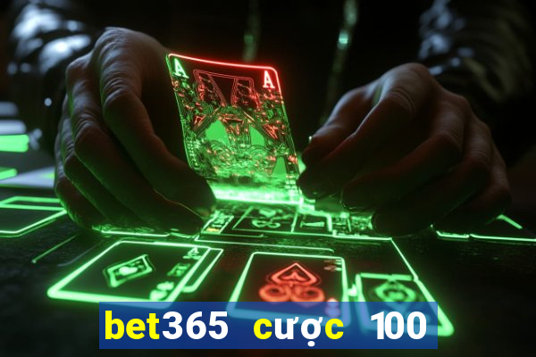 bet365 cược 100 tặng 100