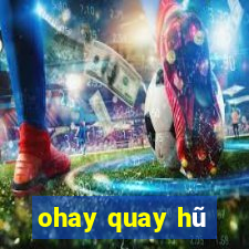 ohay quay hũ