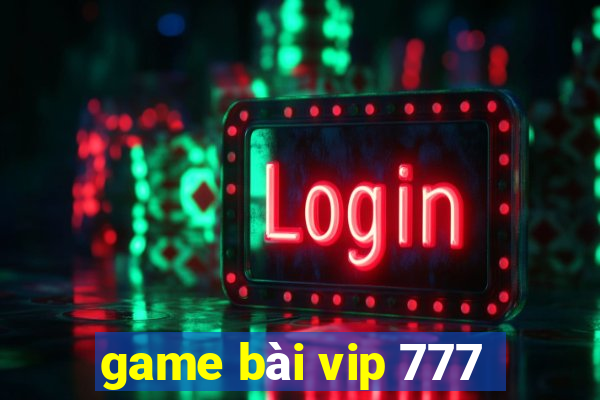 game bài vip 777