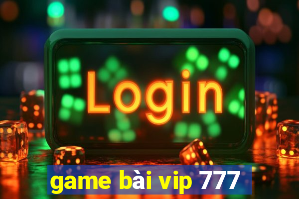 game bài vip 777