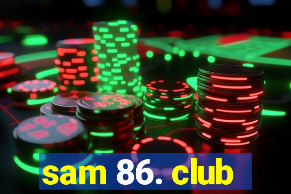 sam 86. club