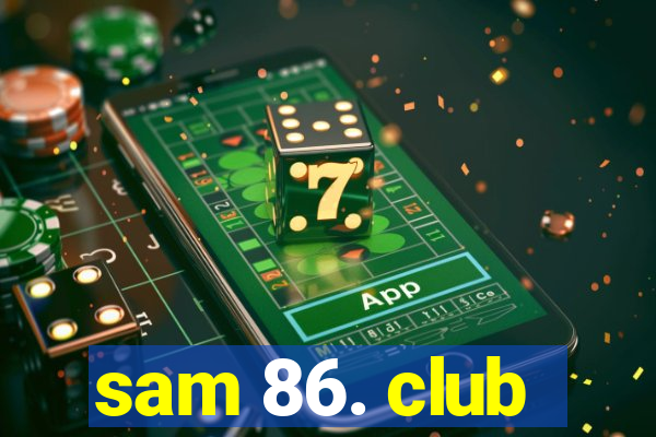 sam 86. club