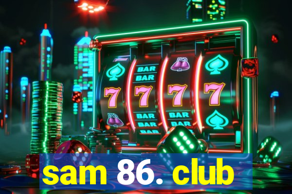 sam 86. club