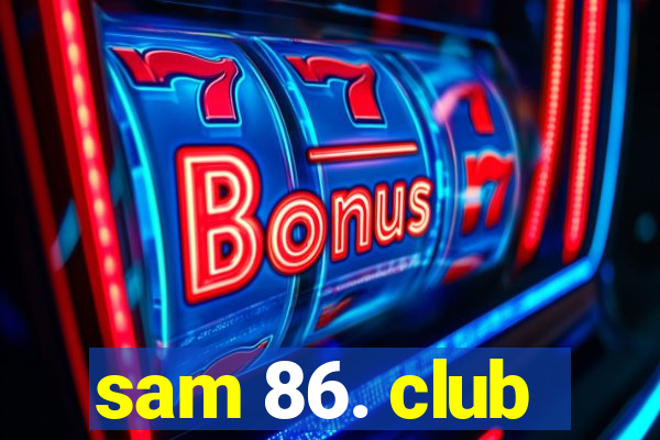 sam 86. club