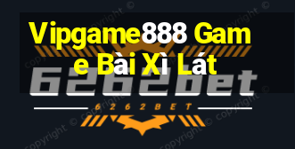 Vipgame888 Game Bài Xì Lát