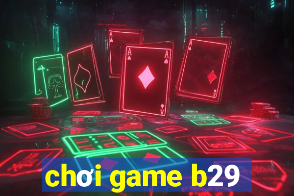 chơi game b29