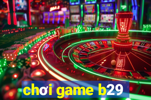 chơi game b29