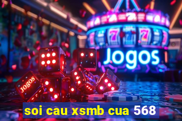 soi cau xsmb cua 568