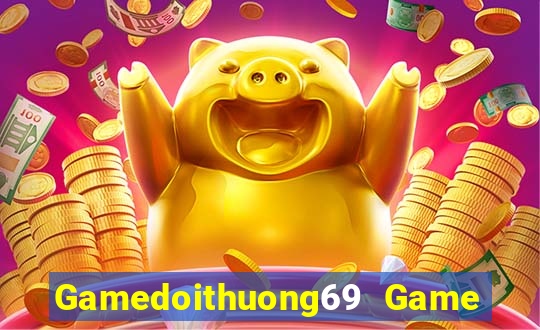 Gamedoithuong69 Game Bài Uy Tín Nhất 2022