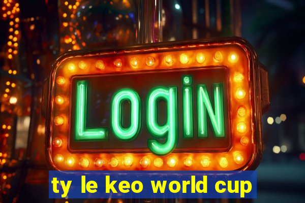 ty le keo world cup