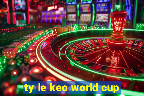 ty le keo world cup