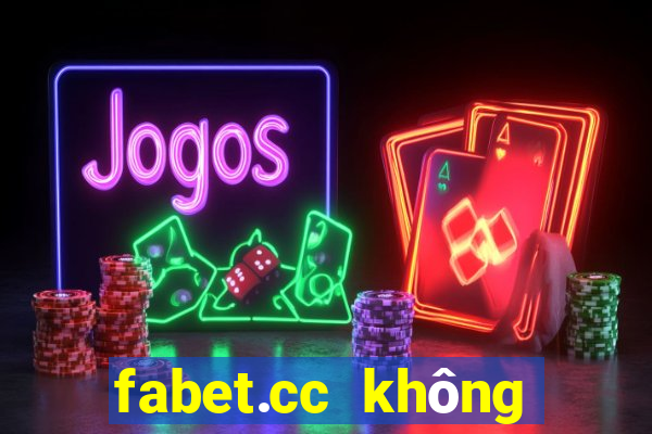 fabet.cc không vào được