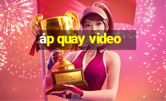 áp quay video